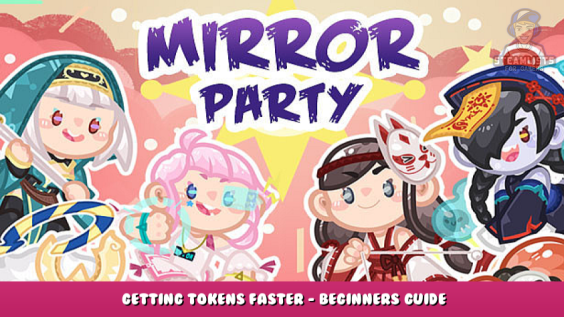 Mirror Party – Getting Tokens Faster – Beginners Guide 1 - steamlists.com