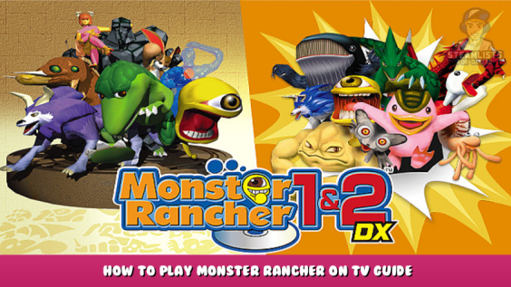 Monster Rancher 1 & 2 DX – How to Play Monster Rancher on TV Guide 1 - steamlists.com