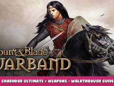 Mount & Blade: Warband – Chadhood Ultimate + Weapons – Walkthrough Guide 1 - steamlists.com