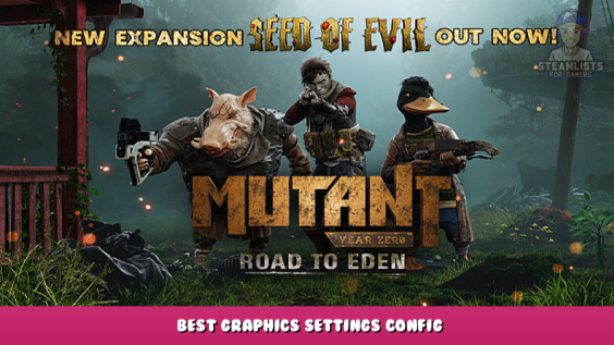 Mutant Year Zero: Road to Eden – Best Graphics Settings Config 1 - steamlists.com