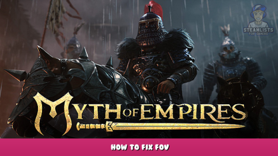 Myth of Empires – How to Fix FOV 1 - steamlists.com