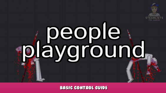 People Playground – Basic Control Guide 1 - steamlists.com