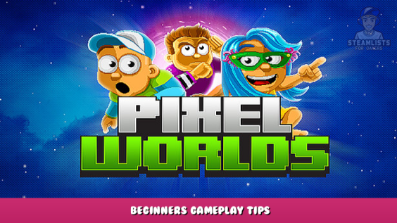 Pixel Worlds – Beginners Gameplay Tips 1 - steamlists.com