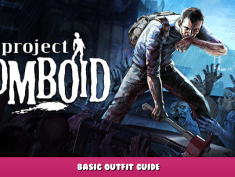 Project Zomboid – Basic Outfit Guide 1 - steamlists.com