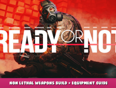 Ready or Not – Non Lethal Weapons Build + Equipment Guide 1 - steamlists.com