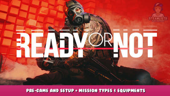 Ready or Not – Pre-Game and Setup + Mission Types & Equipments 1 - steamlists.com