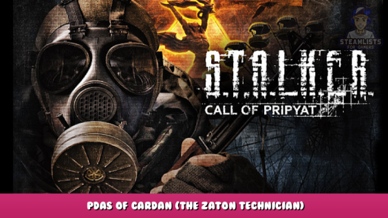 S.T.A.L.K.E.R.: Call of Pripyat – PDAs of Cardan (The Zaton Technician) 1 - steamlists.com