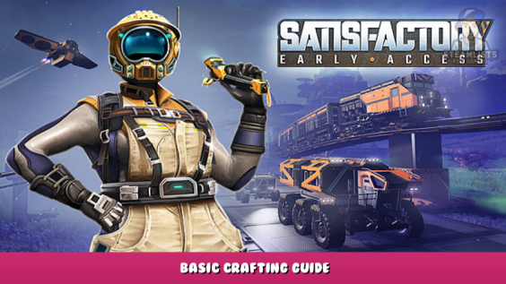 Satisfactory – Basic Crafting Guide 1 - steamlists.com