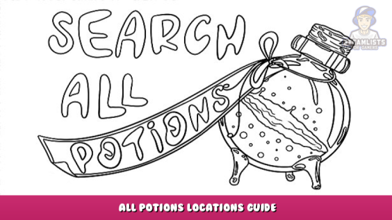 SEARCH ALL – POTIONS – All Potions Locations Guide 1 - steamlists.com