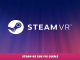 SteamVR – Steam VR Bug Fix Guides 1 - steamlists.com