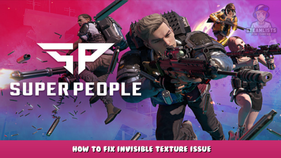 SUPER PEOPLE CBT – How to Fix Invisible Texture Issue 5 - steamlists.com
