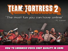 Team Fortress 2 – How to Enhanced Voice Chat Quality in Game Tutorial 1 - steamlists.com