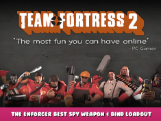 Team Fortress 2 – The Enforcer Best Spy Weapon & Bind Loadout 1 - steamlists.com