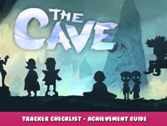 The Cave – Tracker Checklist – Achievement Guide 1 - steamlists.com