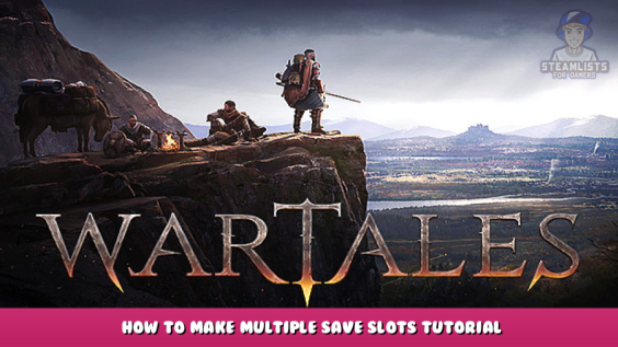 Wartales – How to Make Multiple Save Slots Tutorial 1 - steamlists.com