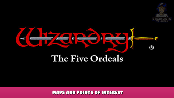 Wizardry: The Five Ordeals – Maps and Points of Interest 1 - steamlists.com