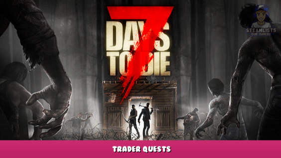7 Days to Die – Trader Quests 1 - steamlists.com