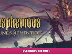 Blasphemous – Ultrawide Fix Guide 1 - steamlists.com