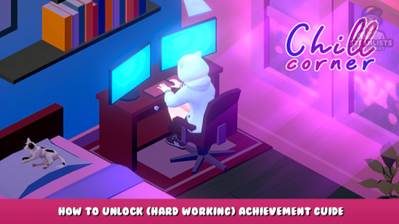 Chill Corner – How to Unlock (Hard working) Achievement Guide 1 - steamlists.com