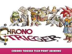 CHRONO TRIGGER – Chrono Trigger Tech Point Grinding 1 - steamlists.com