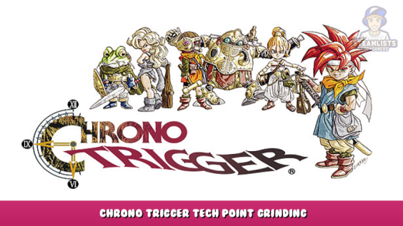 CHRONO TRIGGER – Chrono Trigger Tech Point Grinding 1 - steamlists.com