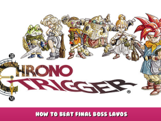 CHRONO TRIGGER – How to Beat Final Boss Lavos 1 - steamlists.com
