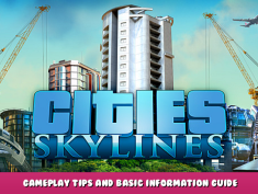 Cities: Skylines – Gameplay Tips and Basic Information Guide 1 - steamlists.com