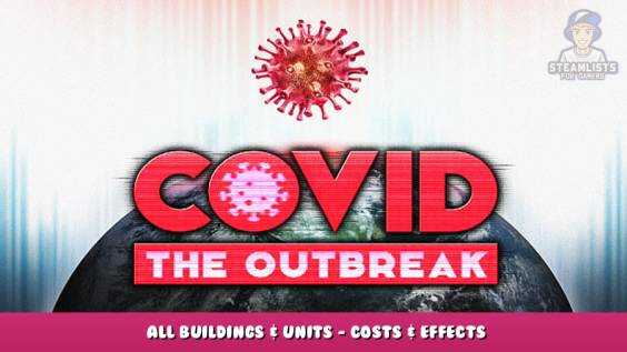 COVID: The Outbreak – All Buildings & Units – Costs & Effects 1 - steamlists.com