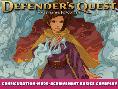 Defender’s Quest: Valley of the Forgotten – Configuration-Mods-Achievement Basics Gameplay 1 - steamlists.com