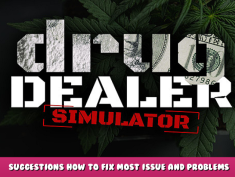 Drug Dealer Simulator – Suggestions how to fix most issue and problems with DDS 1 - steamlists.com