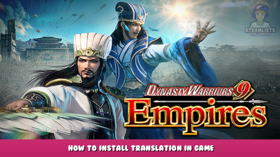 DYNASTY WARRIORS 9 Empires – How to Install Translation in Game 1 - steamlists.com