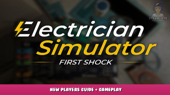 Electrician Simulator – First Shock – New Players Guide + Gameplay 1 - steamlists.com