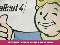 Fallout 4 – Automatic Weapons Build & Perks Guide 1 - steamlists.com