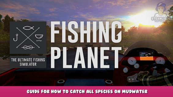 Fishing Planet – Guide for how to catch all species on Mudwater River 1 - steamlists.com