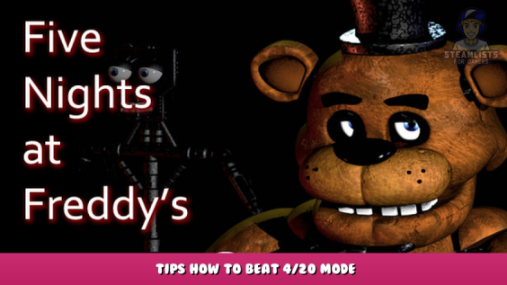 Five Nights at Freddy’s – Tips How to Beat 4/20 Mode 1 - steamlists.com