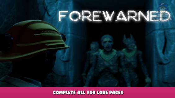 FOREWARNED – Complete All 150 Lore Pages 1 - steamlists.com