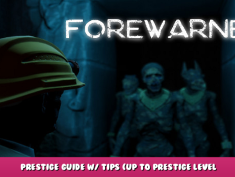 FOREWARNED – Prestige Guide w/ Tips (Up To Prestige Level Thirteen w/ Photos) V2.1 1 - steamlists.com
