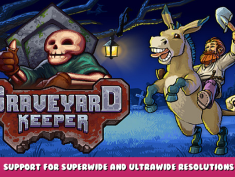 Graveyard Keeper – Support for Superwide and Ultrawide resolutions 5120×1440 (32:9)/3440×1440 (21:9) 1 - steamlists.com