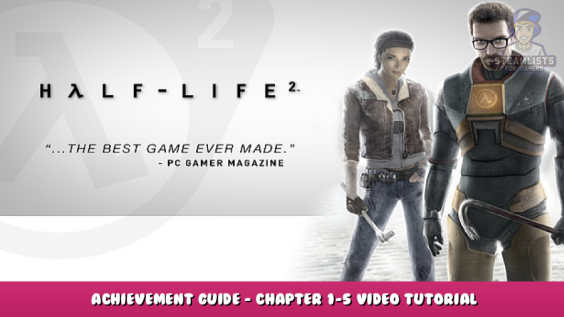 Half-Life 2 – Achievement Guide – Chapter 1-5 Video Tutorial 1 - steamlists.com