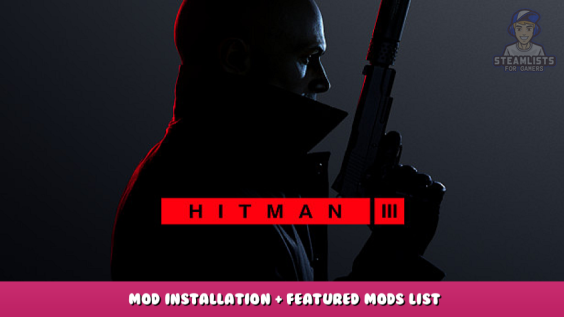 HITMAN 3 – Mod Installation + Featured Mods List 83 - steamlists.com