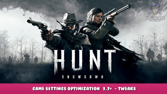 Hunt: Showdown – Game Settings Optimization [1.7+] – Tweaks 5 - steamlists.com