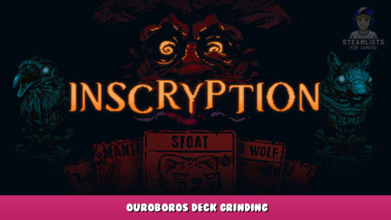 Inscryption – Ouroboros Deck Grinding 1 - steamlists.com