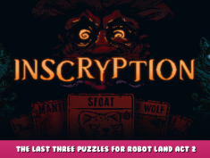 Inscryption – The last three puzzles for Robot Land Act 2 1 - steamlists.com