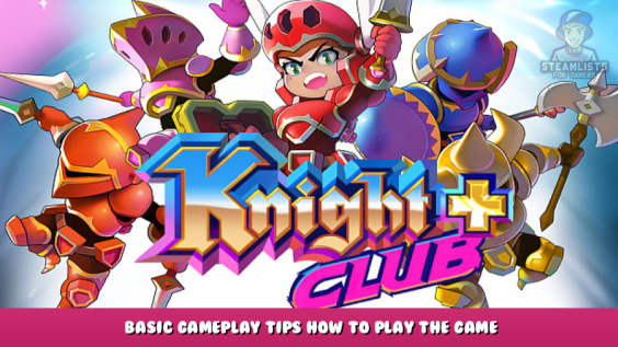 Knight Club + – Basic Gameplay Tips How to Play the Game 1 - steamlists.com