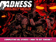 MADNESS: Project Nexus – Completing All Stages + How to Get Tokens + Heist Mission 1 - steamlists.com