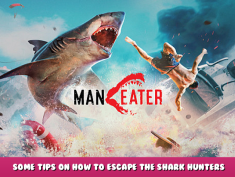 Maneater – Some Tips on How to Escape the Shark Hunters 1 - steamlists.com