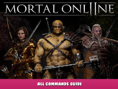Mortal Online 2 – All Commands Guide 1 - steamlists.com