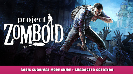 Project Zomboid – Basic Survival Mode Guide + Character Creation 1 - steamlists.com