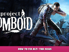Project Zomboid – How to Fix Alt+ Tab Issue 1 - steamlists.com