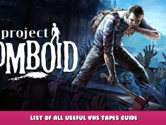 Project Zomboid – List of ALL useful VHS tapes guide 1 - steamlists.com